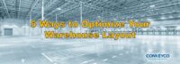 5 Ways to Optimize Your Warehouse Layout